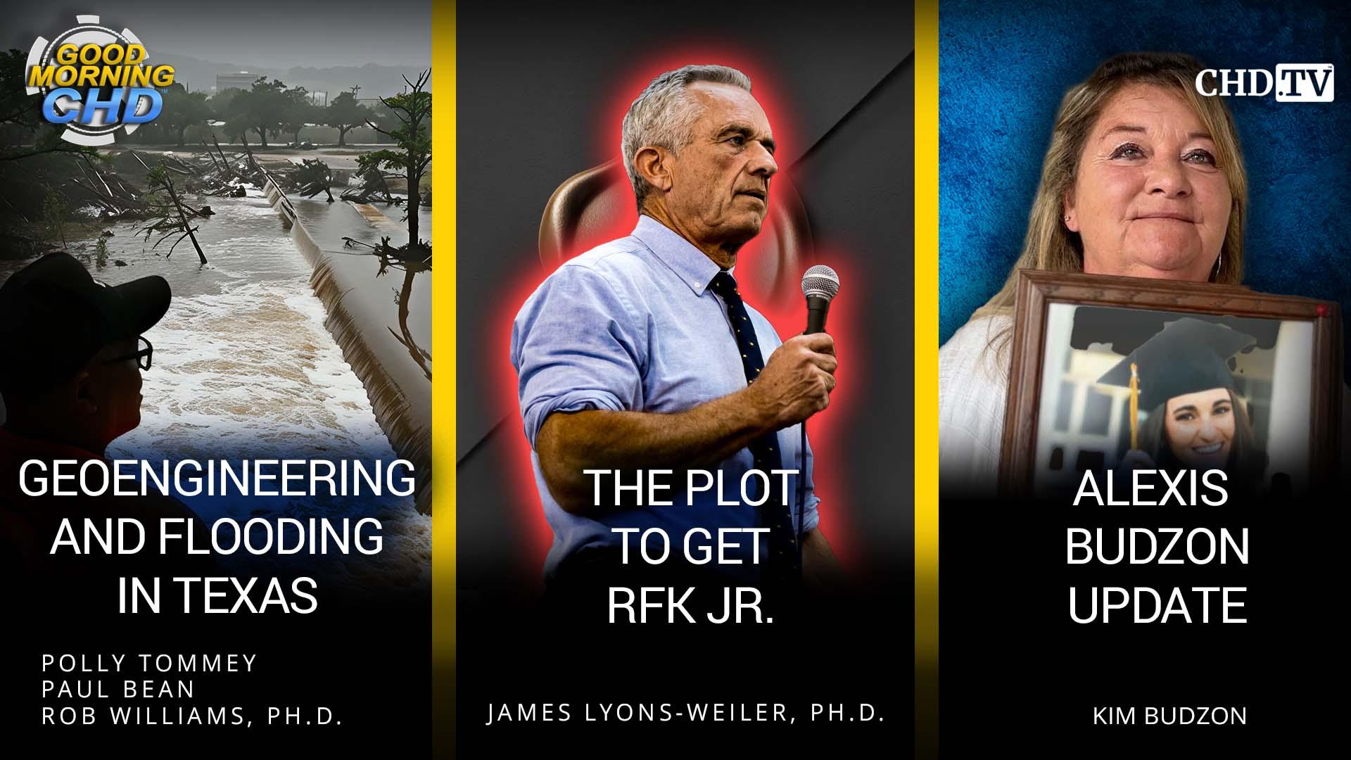 Geoengineering and Flooding in Texas + The Plot To Get RFK Jr. + Alexis Budzon Case Update